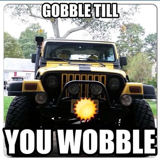 jeep-gobble-till-you-wobble.jpg
